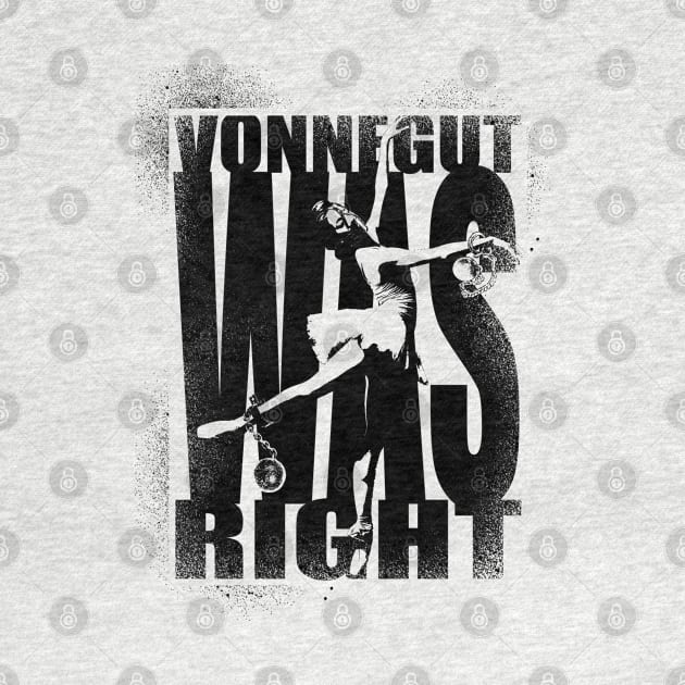 Vonnegut Was Right by crowjandesigns